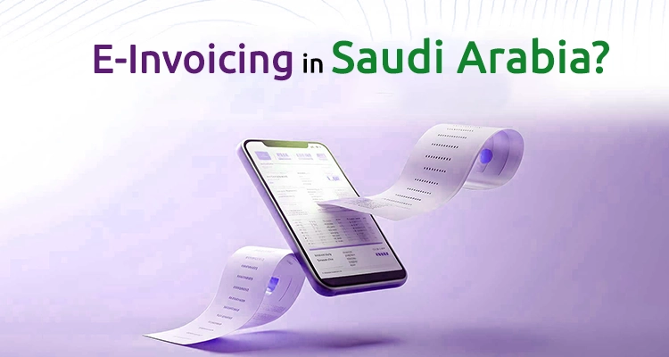  How Does e-Invoicing Work in the Kingdom of Saudi Arabia?