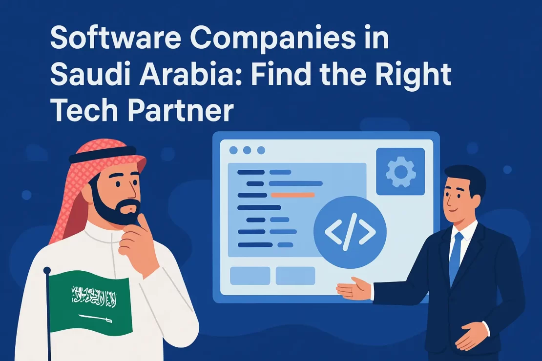  Software Companies in Saudi Arabia: Find the Right Tech Partner