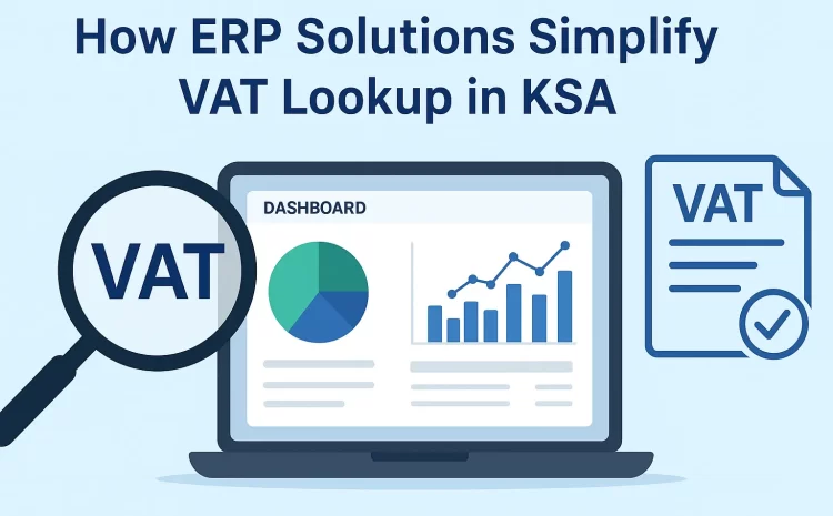  How ERP Solutions Simplify VAT Lookup in KSA