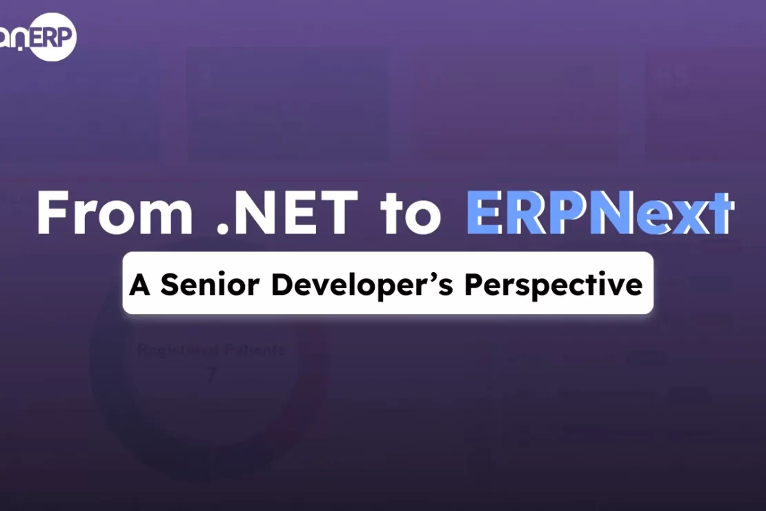  From .NET to ERPNext: A Senior Developer’s Perspective