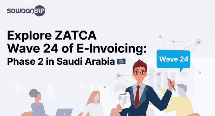 Explore ZATCA Wave 24 of E-Invoicing: Saudi Arabia’s Biggest SME Compliance Wave Yet